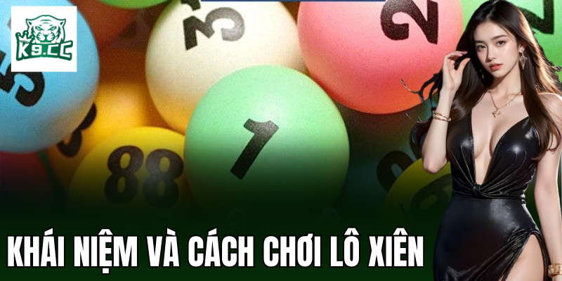 Khái niệm và cách chơi lô xiên