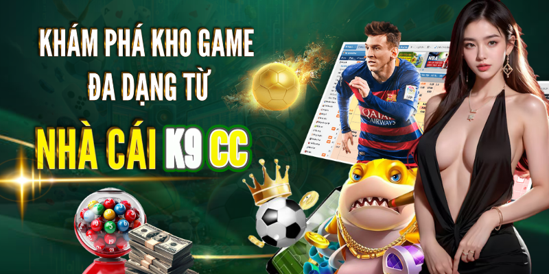 Khám phá kho game đa dạng từ nhà cái K9CC