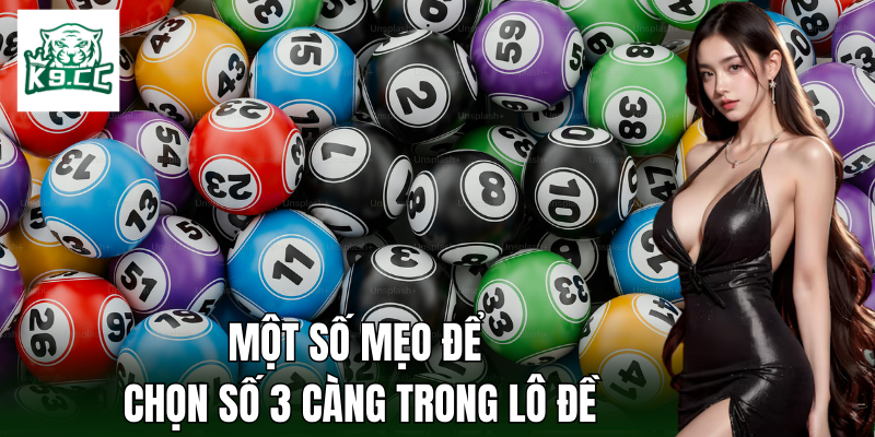 Cách lựa chọn số 3 càng trong lô đề một cách an toàn và hiệu quả nhất