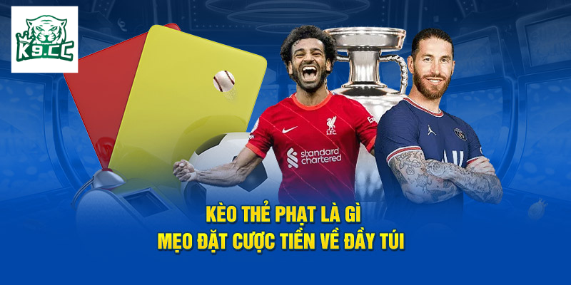 Kinh nghiệm soi Kèo Thẻ Phạt