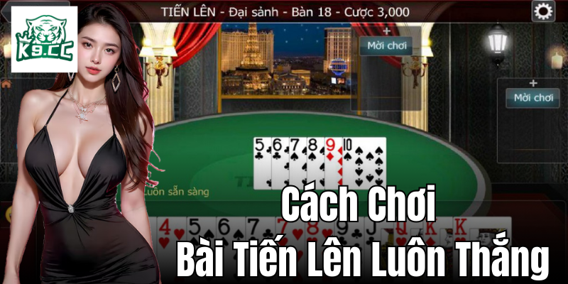 Cách chơi bài tiến lên luôn thắng
